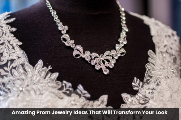 Amazing Prom Jewelry Ideas That Will Transform Your Look