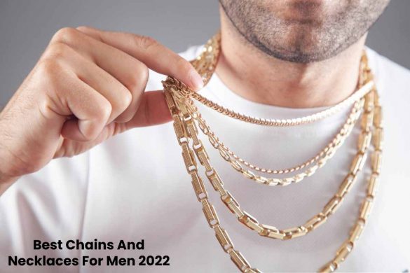 Best Chains And Necklaces For Men 2022
