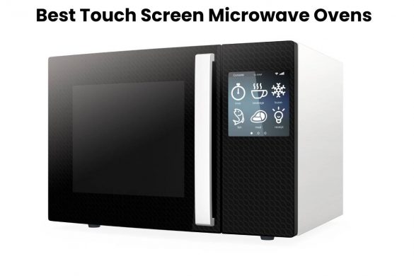 Best Touch Screen Microwave Ovens
