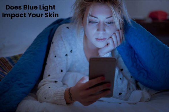 Does Blue Light Impact Your Skin