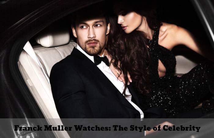 Franck Muller Watches_ The Style of Celebrity (3)