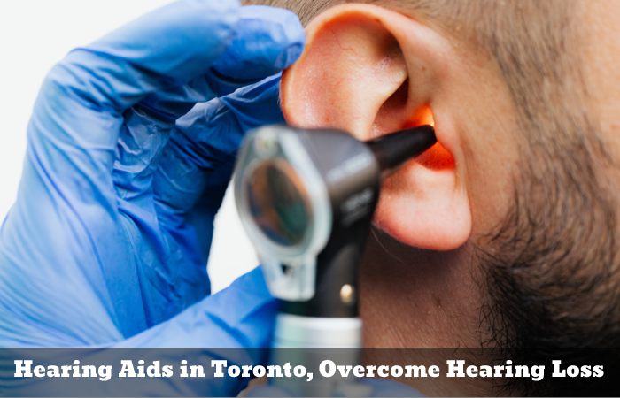 Hearing Aids in Toronto, Overcome Hearing Loss (1)