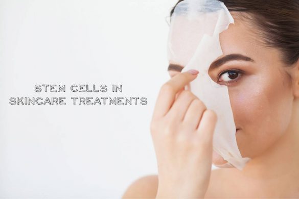 Stem Cells In Skincare Treatments