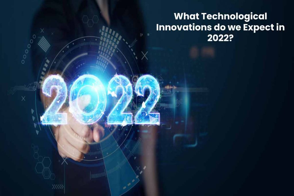 What Technological Innovations do we Expect in 2022_