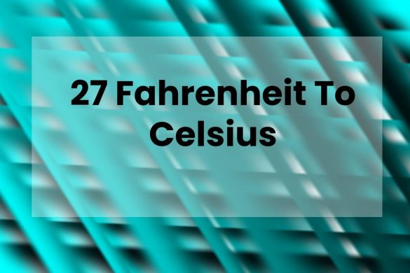 27 Fahrenheit To Celsius