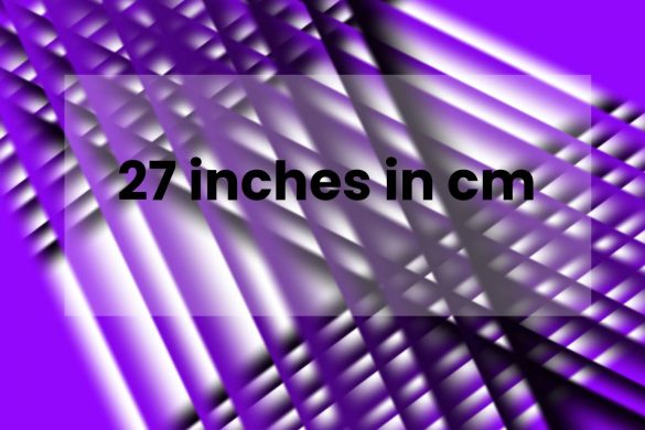 27 inches in cm