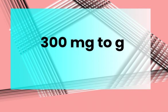 300 mg to g