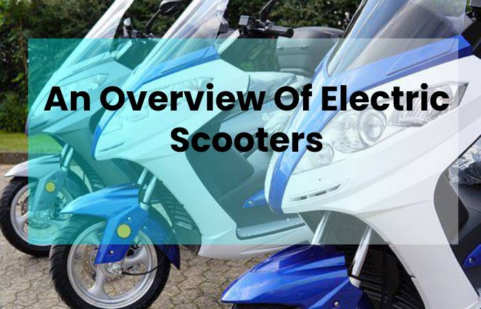 An Overview Of Electric Scooters
