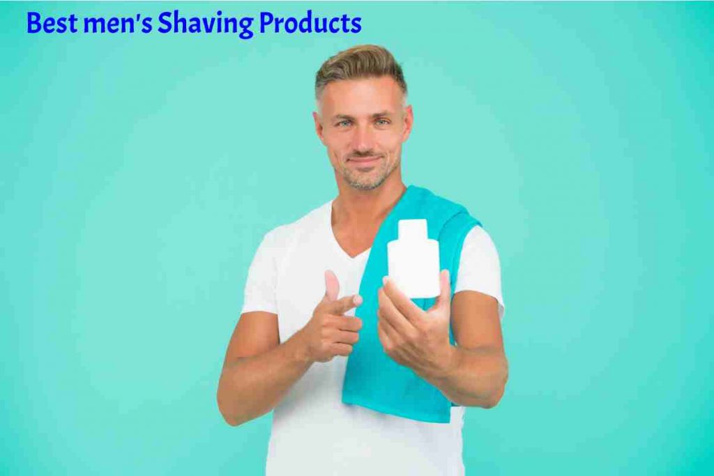 Best men's Shaving Products