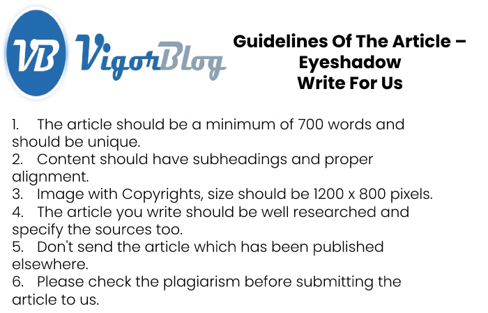 Guidelines of the Article – Eyeshadow Write for Us