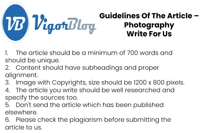 Guidelines of the Article – Photography Write for Us