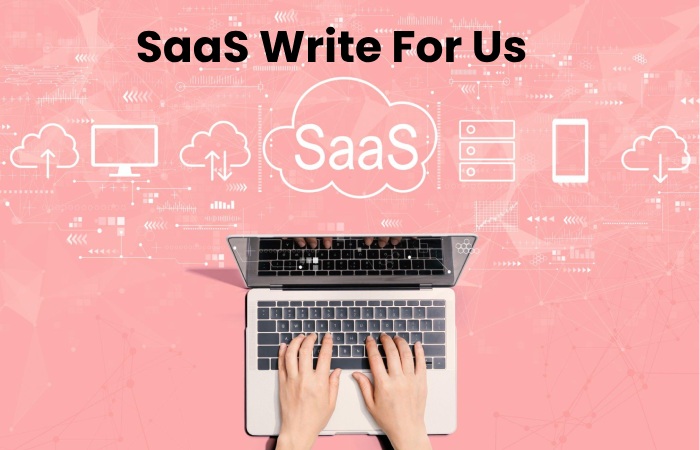 SaaS Write For Us
