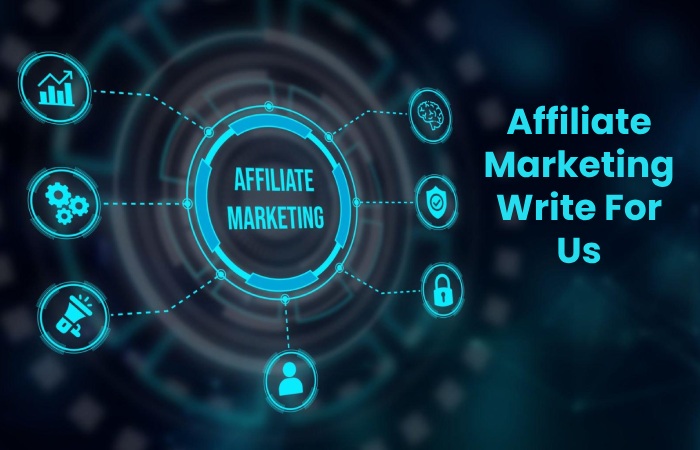 Affiliate Marketing Write For Us