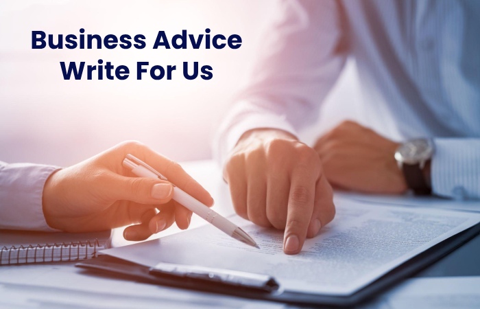 Business Advice Write For Us