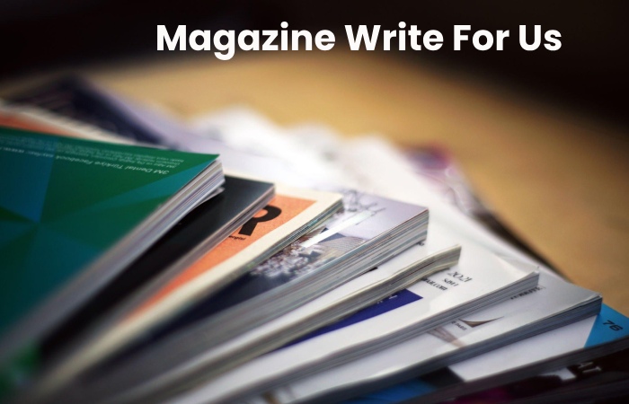 Magazine Write For Us