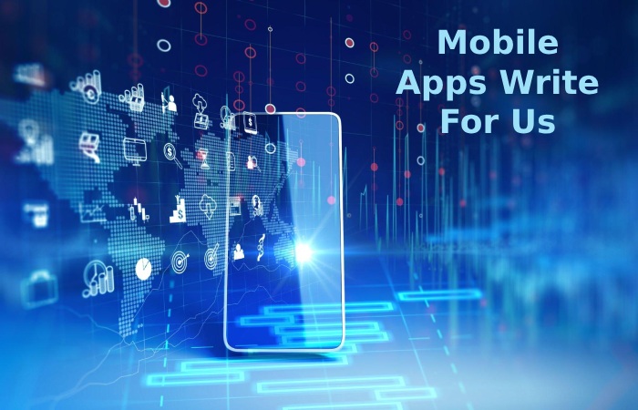 Mobile Apps Write For Us